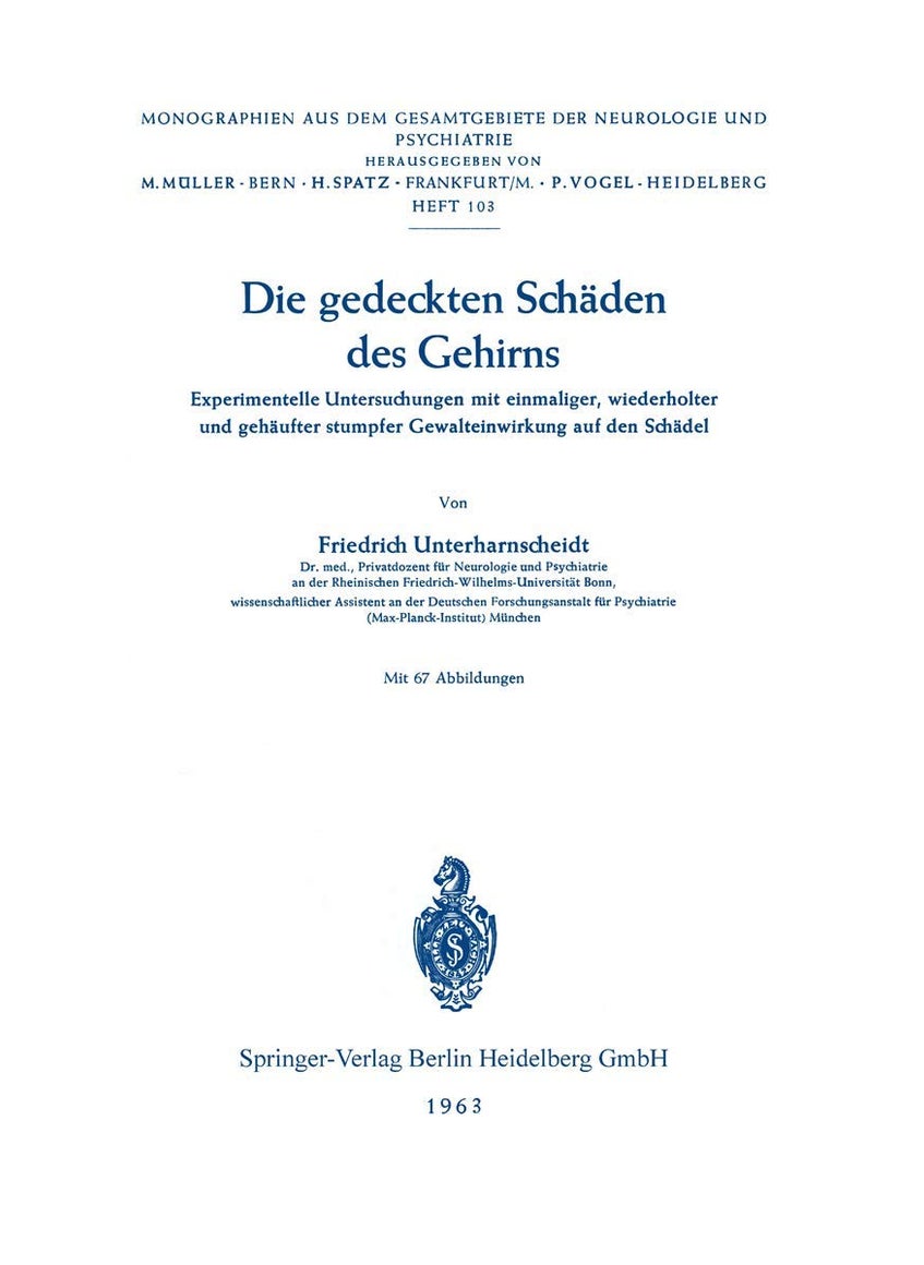 Die gedeckten Schäden des Gehirns: Experimentelle Untersuchungen mit einmaliger, wiederholter und gehäufter stumpfer Gewalteinwirkung auf den Schädel 