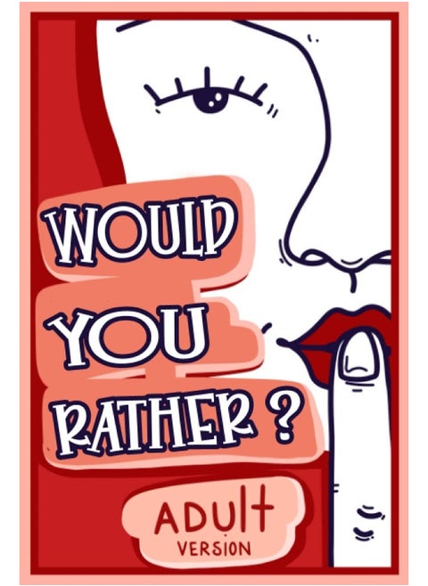 Would You Rather Adult Version: The Naughty Conversation Game Edition