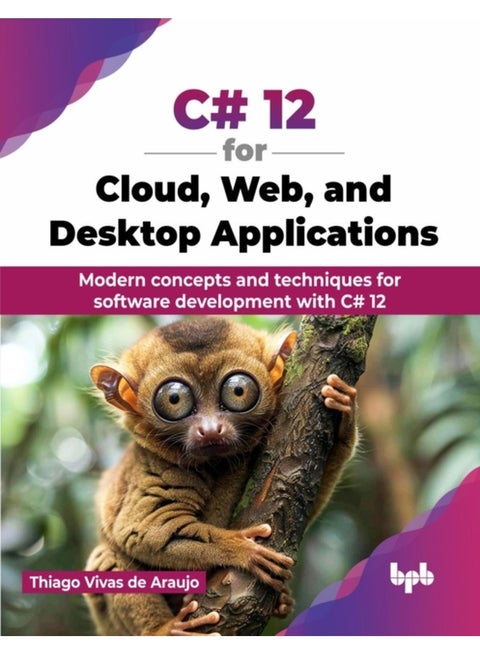C# 12 for Cloud, Web, and Desktop Applications: Modern concepts and techniques for software development with C# 12 (English Edition)