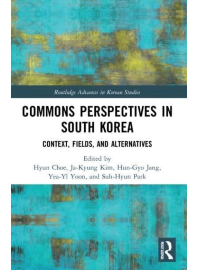 Commons Perspectives in South Korea : Context, Fields, and Alternatives 