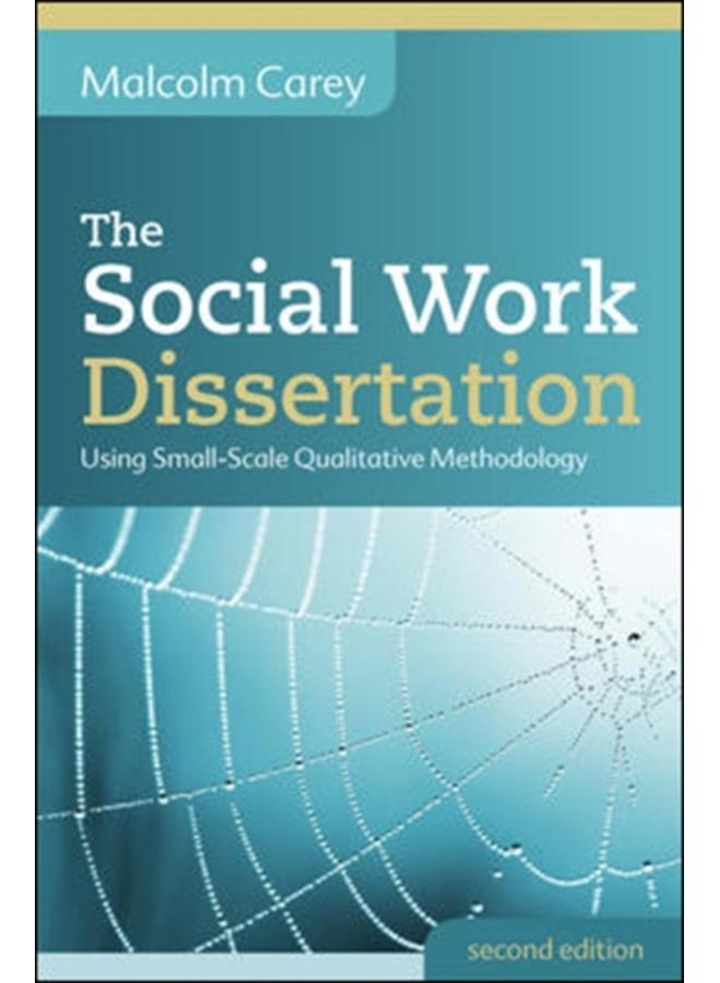 The Social Work Dissertation: Using Small-Scale Qualitative Methodology
