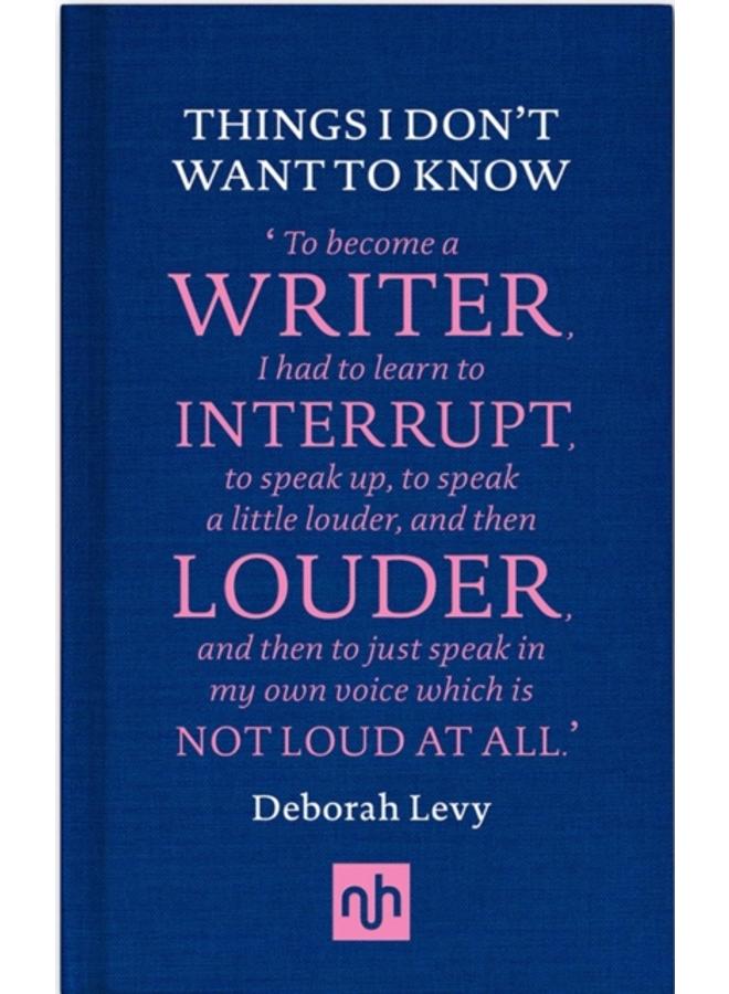 Things I Don't Want to Know: A Response to George Orwell's Why I Write 