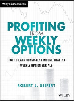Profiting from Weekly Options - 