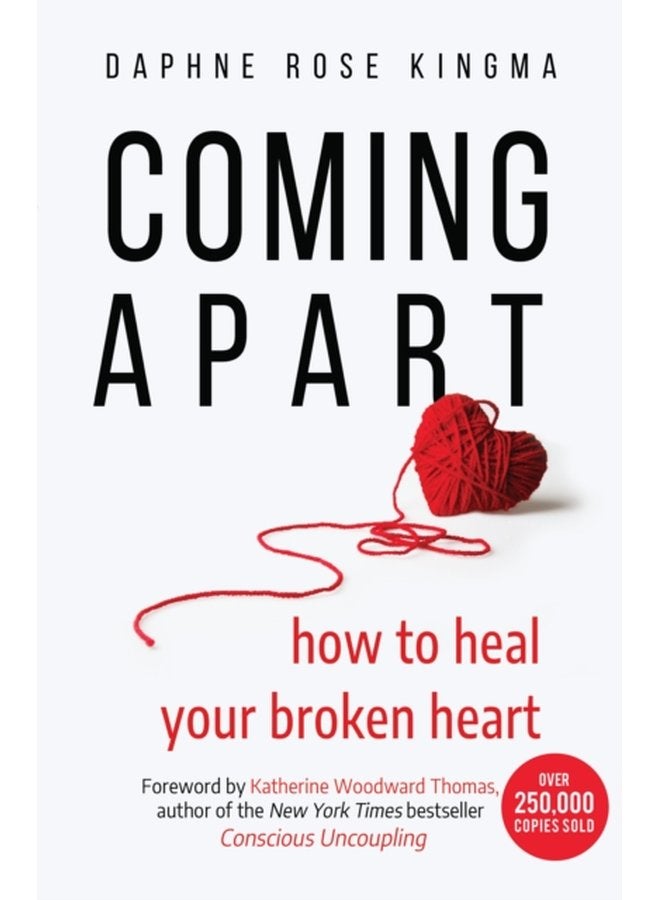 Coming Apart How to Heal Your Broken Heart Uncoupling Breaking up with someone you love Divorce Moving on - Paperback