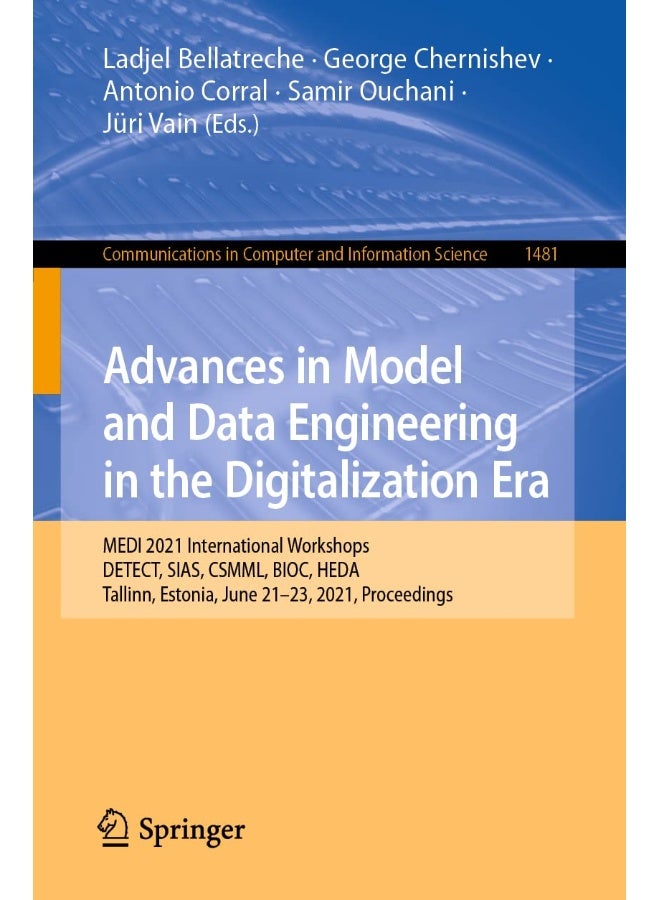 Advances in Model and Data Engineering in the Digitalization Era: MEDI 2021 International Workshops: DETECT, SIAS, CSMML, BIOC, HEDA, Tallinn, Estonia, June 21-23, 2021, Proceedings
