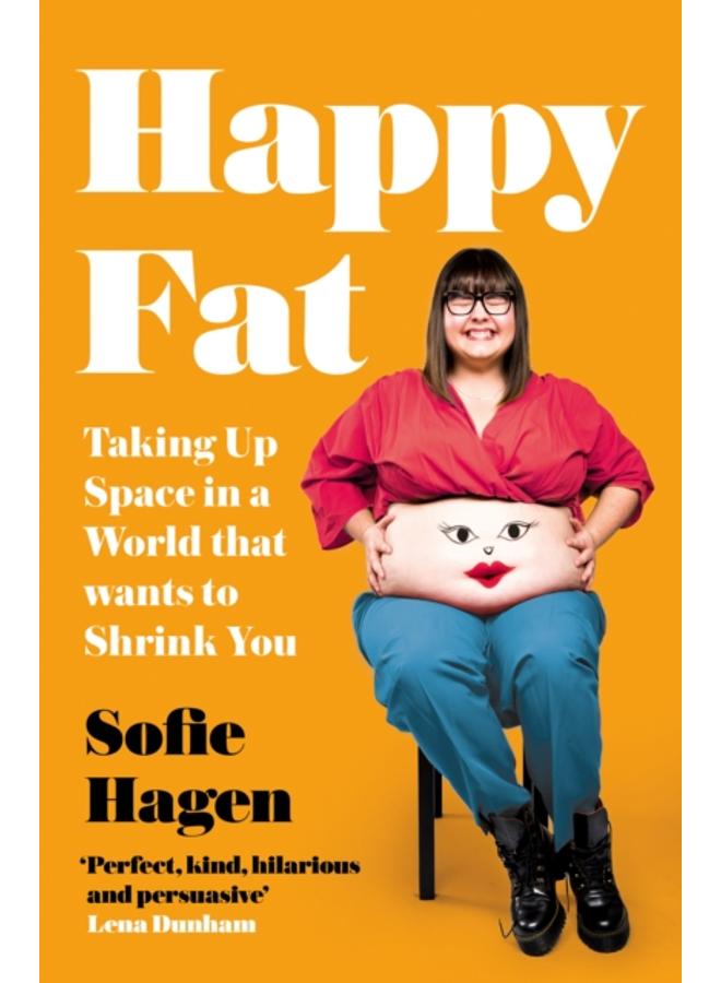 Happy Fat : Taking Up Space in a World That Wants to Shrink You 