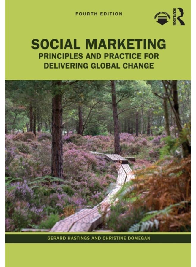Social Marketing : Principles and Practice for Delivering Global Change
