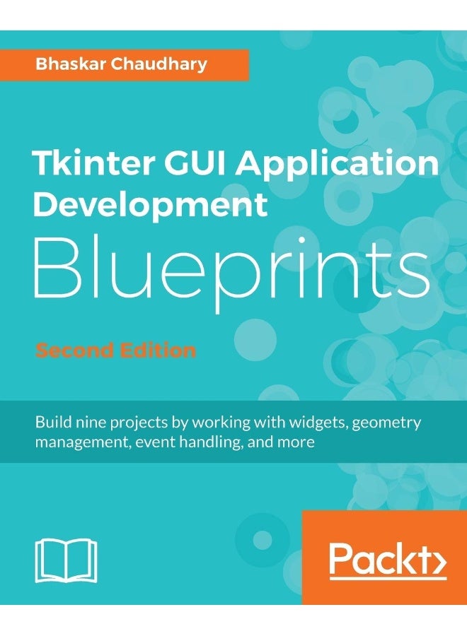 Tkinter GUI Application Development Blueprints, Second Edition