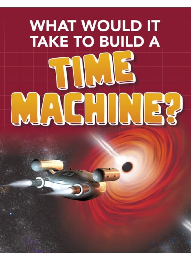 What Would it Take to Build a Time Machine? 