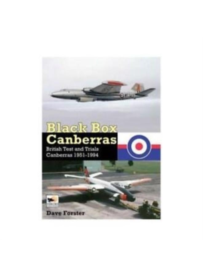 Black Box Canberras : British Test and Trials Canberras 1951-1994 