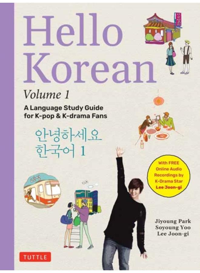 Hello Korean Volume 1 : A Language Study Guide for K-Pop and K-Drama Fans with Online Audio Recordings by K-Drama Star Lee Joon-gi! Volume 1