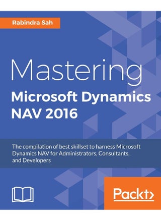 Mastering Microsoft Dynamics NAV 2016: The compilation of best skillset to harness Microsoft Dynamics NAV for Administrators, Consultants, and Developers - pzsku/Z96B18A46126E68568DD7Z/45/1747996719/56d6545b-6855-432e-93e2-9f7a702ec9c0