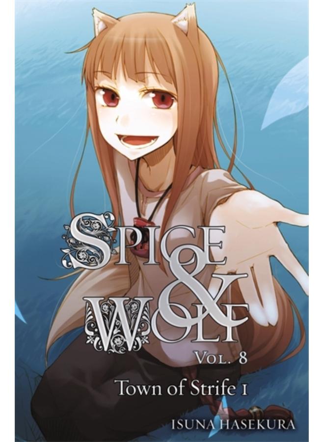 Spice and Wolf, Vol. 8 (light novel) : The Town of Strife I 