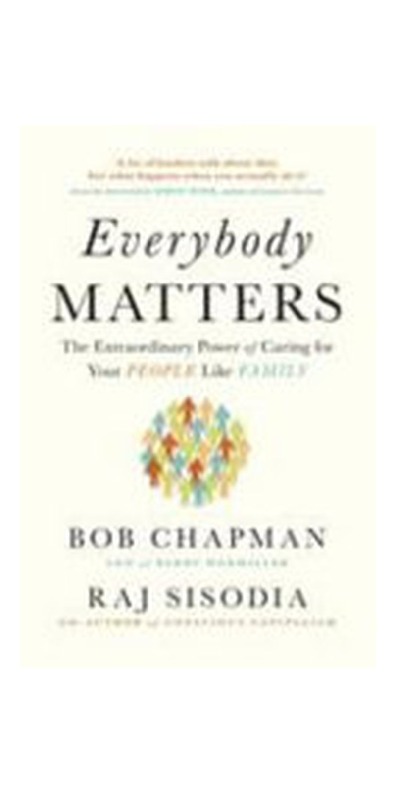 Everybody Matters: The Extraordinary Power of Caring for Your People Like Family - Image 1