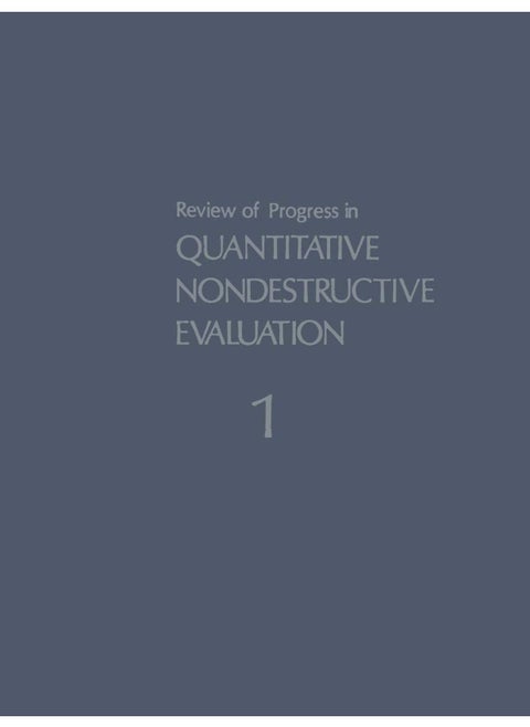 Review of Progress in Quantitative Nondestructive Evaluation: Volume 1