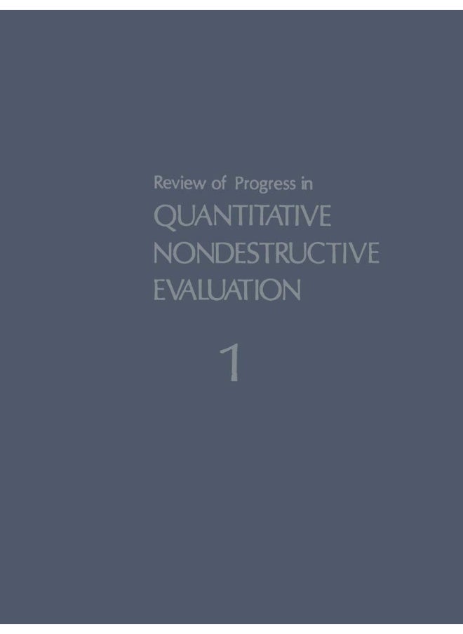 Review of Progress in Quantitative Nondestructive Evaluation: Volume 1 