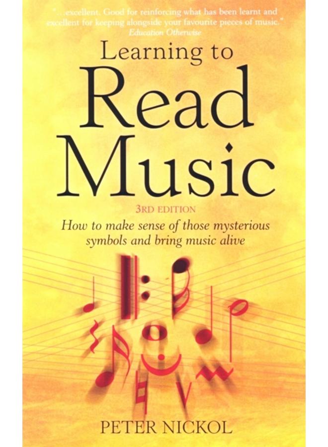 Learning To Read Music 3rd Edition : How to Make Sense of Those Mysterious Symbols and Bring Music to Life 
