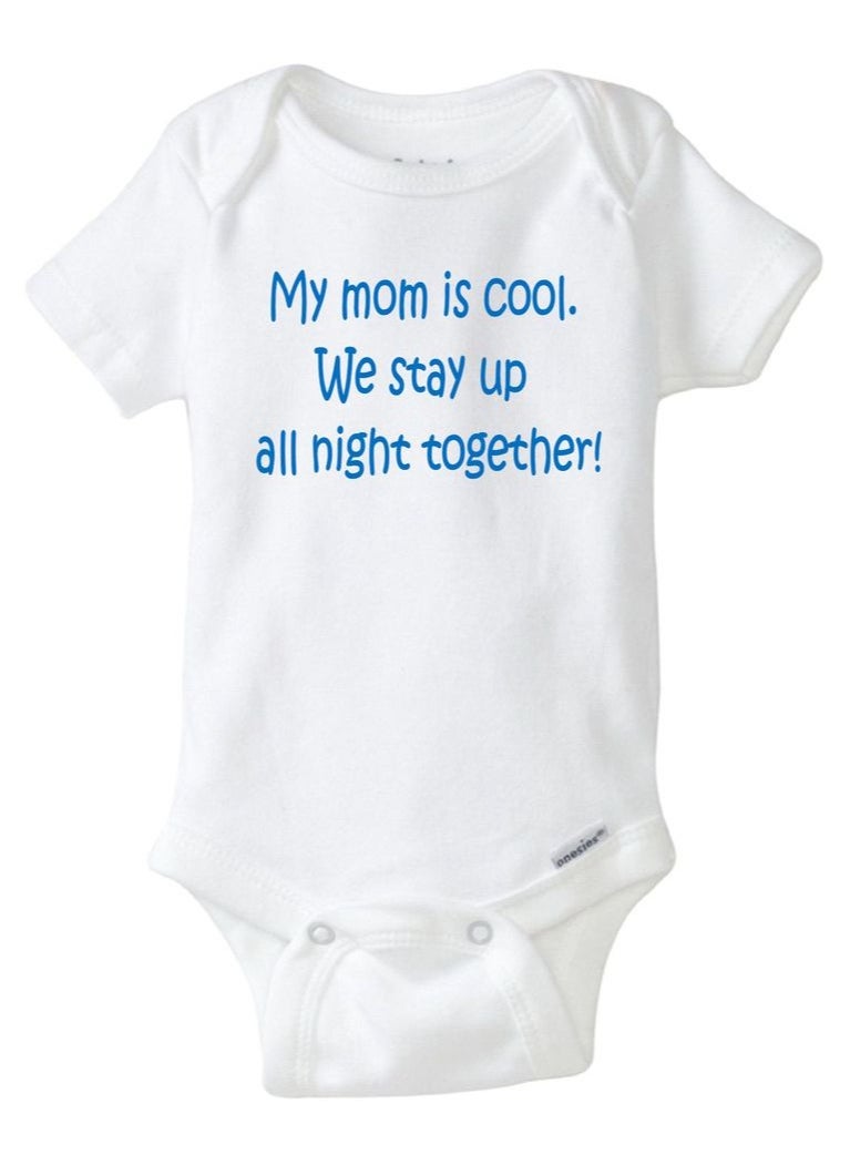 Exotic Baby Has Cool Mom Onesie My mom Is Cool We Stay Up All Night Together Onesie 
