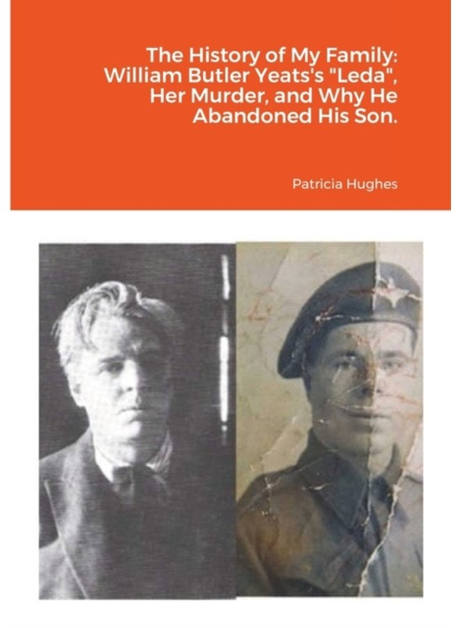The History of My Family William Butler Yeats s Leda Her Murder and Why He Abandoned His Son - Paperback