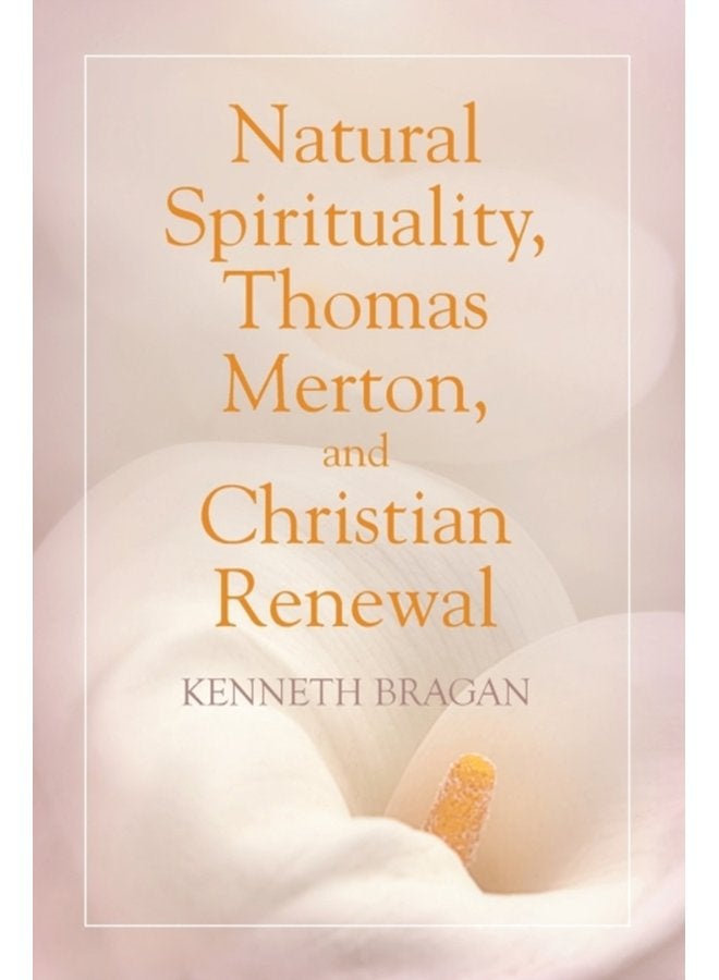 Natural Spirituality Thomas Merton and Christian Renewal - Paperback