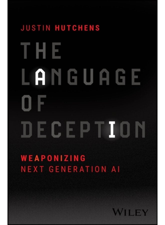 The Language of Deception Weaponizing Next Generation AI - Paperback