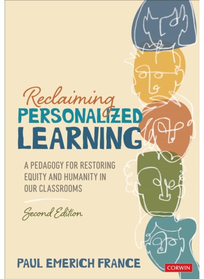 Reclaiming Personalized Learning : A Pedagogy for Restoring Equity and Humanity in Our Classrooms