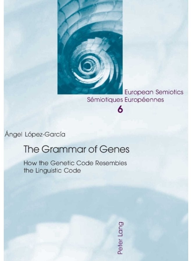 The Grammar of Genes How the Genetic Code Resembles the Linguistic Code 6 - Paperback