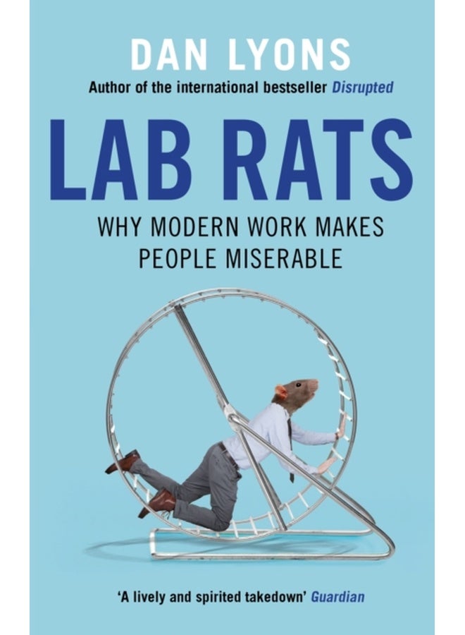 Lab Rats : Why Modern Work Makes People Miserable