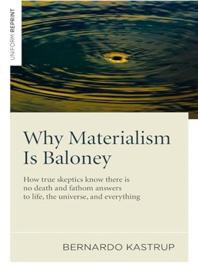 Why Materialism Is Baloney - How True Skeptics Know There Is No Death And Fathom Answers To Life, Th 