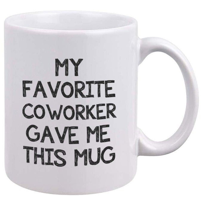 FUNNY COWORKER MUG MY FAVORITE COWORKER GAVE ME THIS MUG GAG GIFTS FOR COWORKER UNIQUE BIRTHDAY CHRISTMAS GIFTS FOR COWORKER EMPLOYEE BOSS FRIENDS AND TEACHERS NOVELTY COFFEE TEA CUP 11OZ