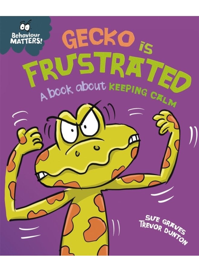 Behaviour Matters Gecko is Frustrated A book about keeping calm - Paperback