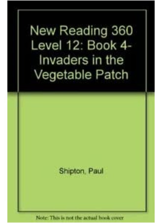 New Reading 360 Level 12: Book 4- Invaders In The Vegetable Patch 