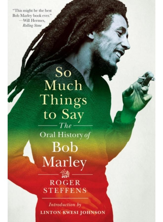 So Much Things to Say : The Oral History of Bob Marley