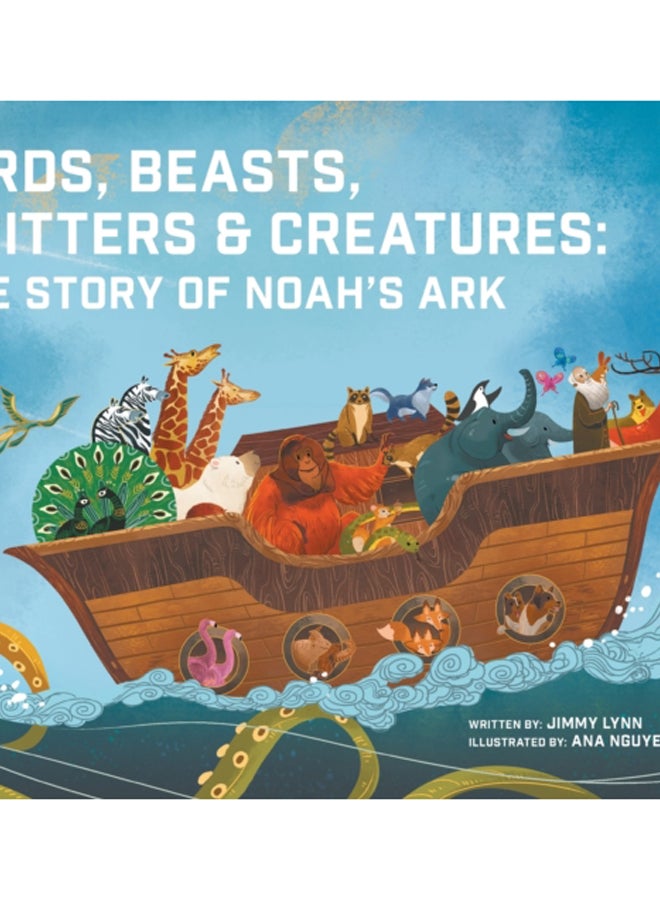 Birds, Beasts, Critters & Creatures : The Story of Noah's Ark 