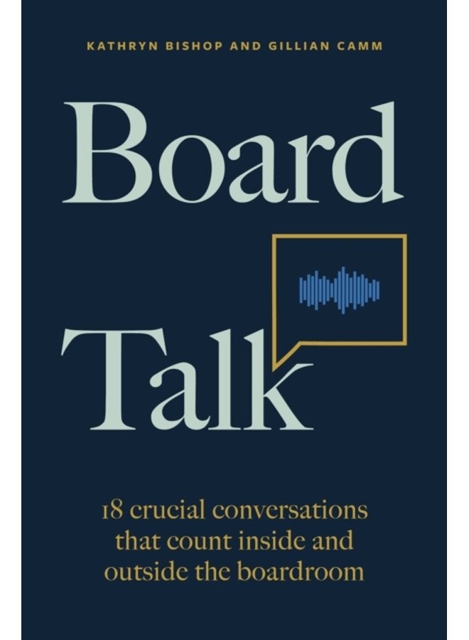Board Talk 18 crucial conversations that count inside and outside the boardroom - Paperback
