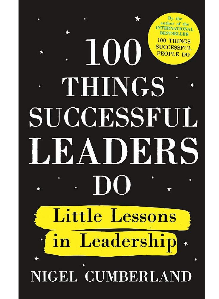 100 Things Successful Leaders Do : Little Lessons In Leadership 