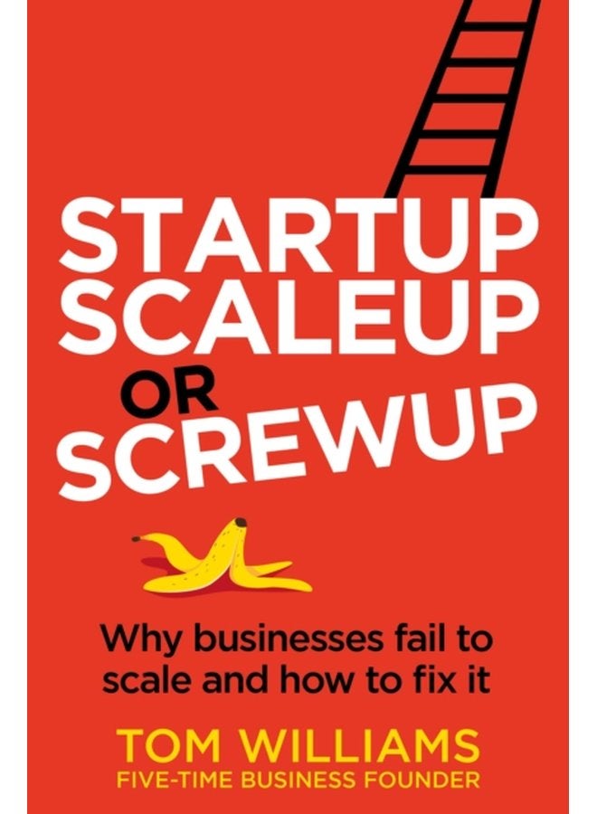 Startup Scaleup or Screwup Why businesses fail to scale and how to fix it - Paperback