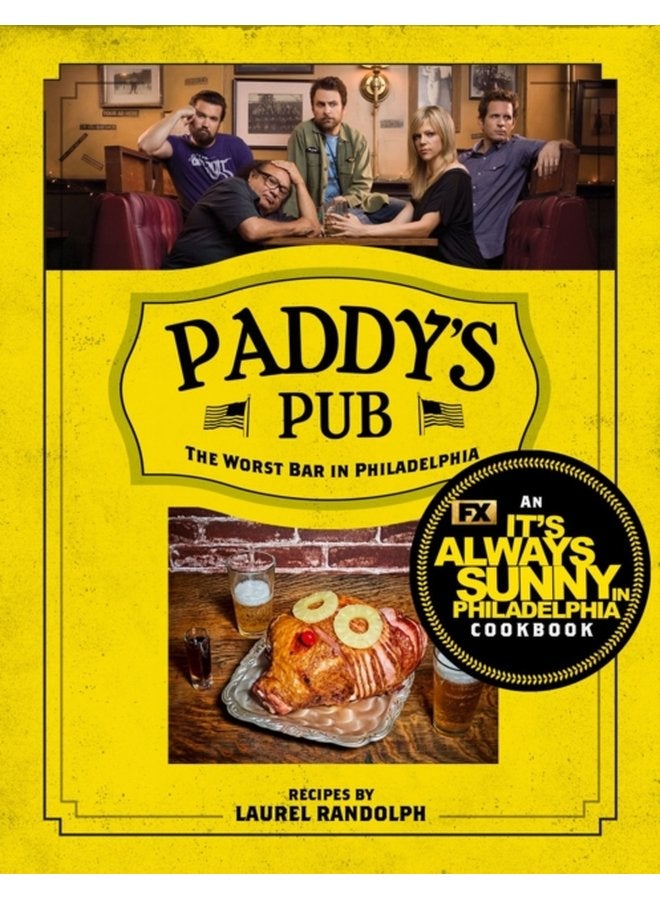 Paddy s Pub The Worst Bar In Philadelphia An It s Always Sunny in Philadelphia Cookbook - Hardback