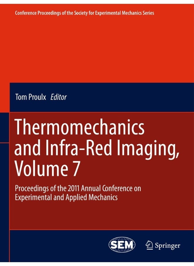 Thermomechanics and Infra-Red Imaging, Volume 7: Proceedings of the 2011 Annual Conference on Experimental and Applied Mechanics 