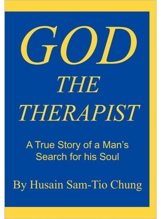 God the Therapist A True Story of a Man s Search for His Soul - Hardback