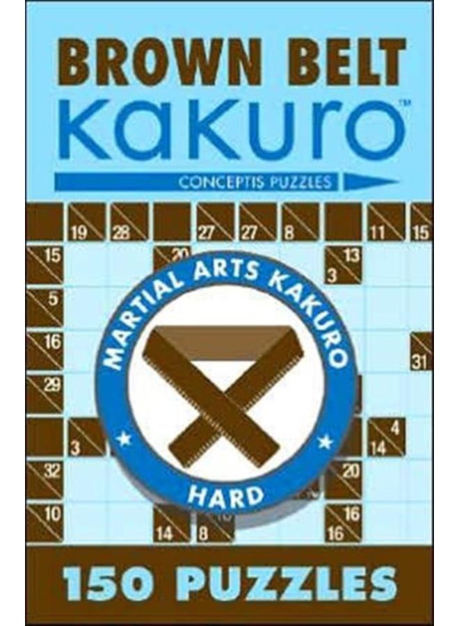 Brown Belt Kakuro : 150 Puzzles 
