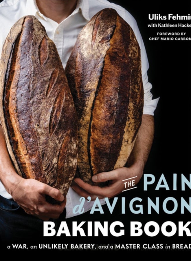 The Pain D'avignon Baking Book : A War, An Unlikely Bakery, and a Master Class in Bread