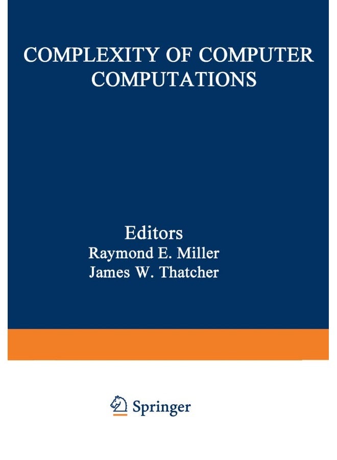 Complexity of Computer Computations: Proceedings of a Symposium on the Complexity of Computer Computations, Held March 20-22, 1972, at the IBM Thomas