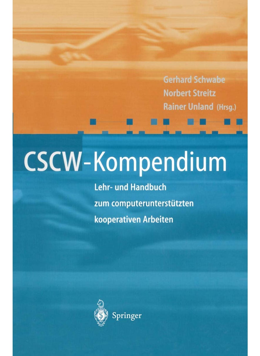 CSCW-Kompendium: Lehr- und Handbuch zum computerunterstützten kooperativen Arbeiten 