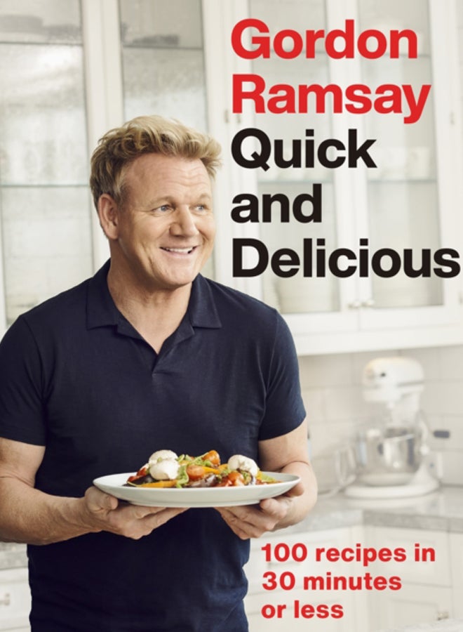 Gordon Ramsay Quick & Delicious : 100 recipes in 30 minutes or less