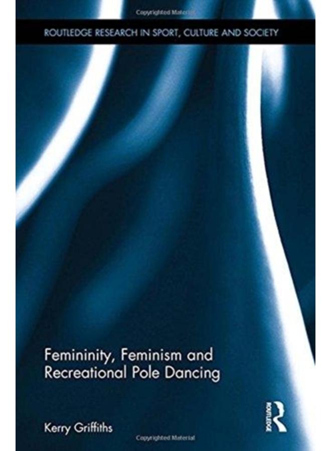 Femininity, Feminism and Recreational Pole Dancing 
