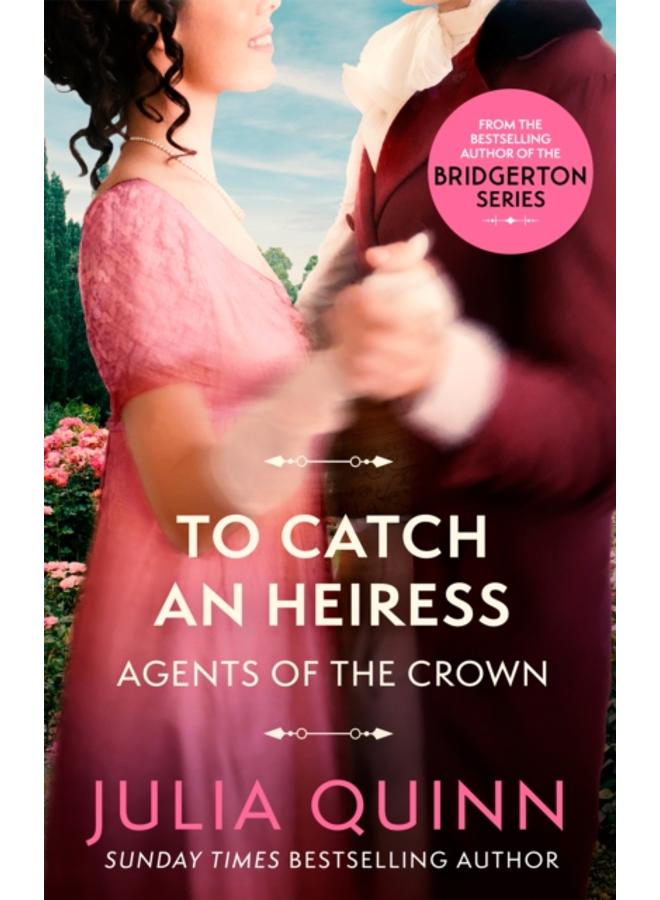 To Catch An Heiress : by the bestselling author of Bridgerton