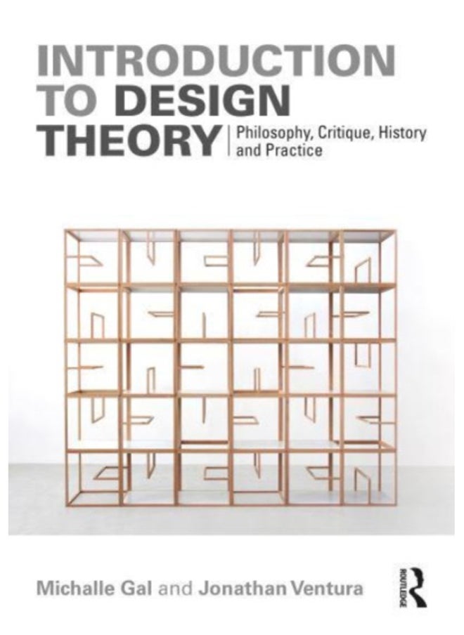 Introduction to Design Theory : Philosophy, Critique, History and Practice 