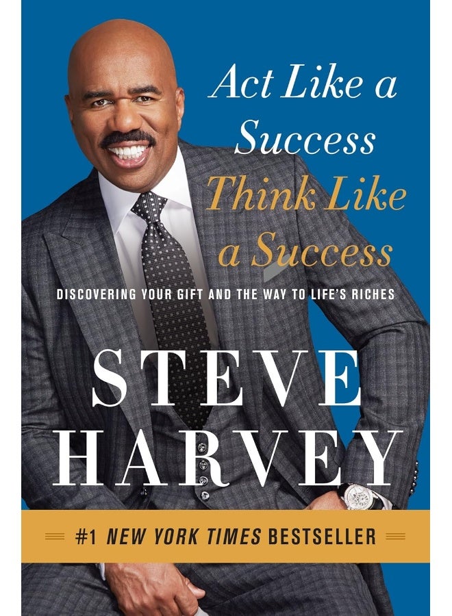 Act Like a Success, Think Like a Success: Discovering Your Gift and the Way to Life's Riches
