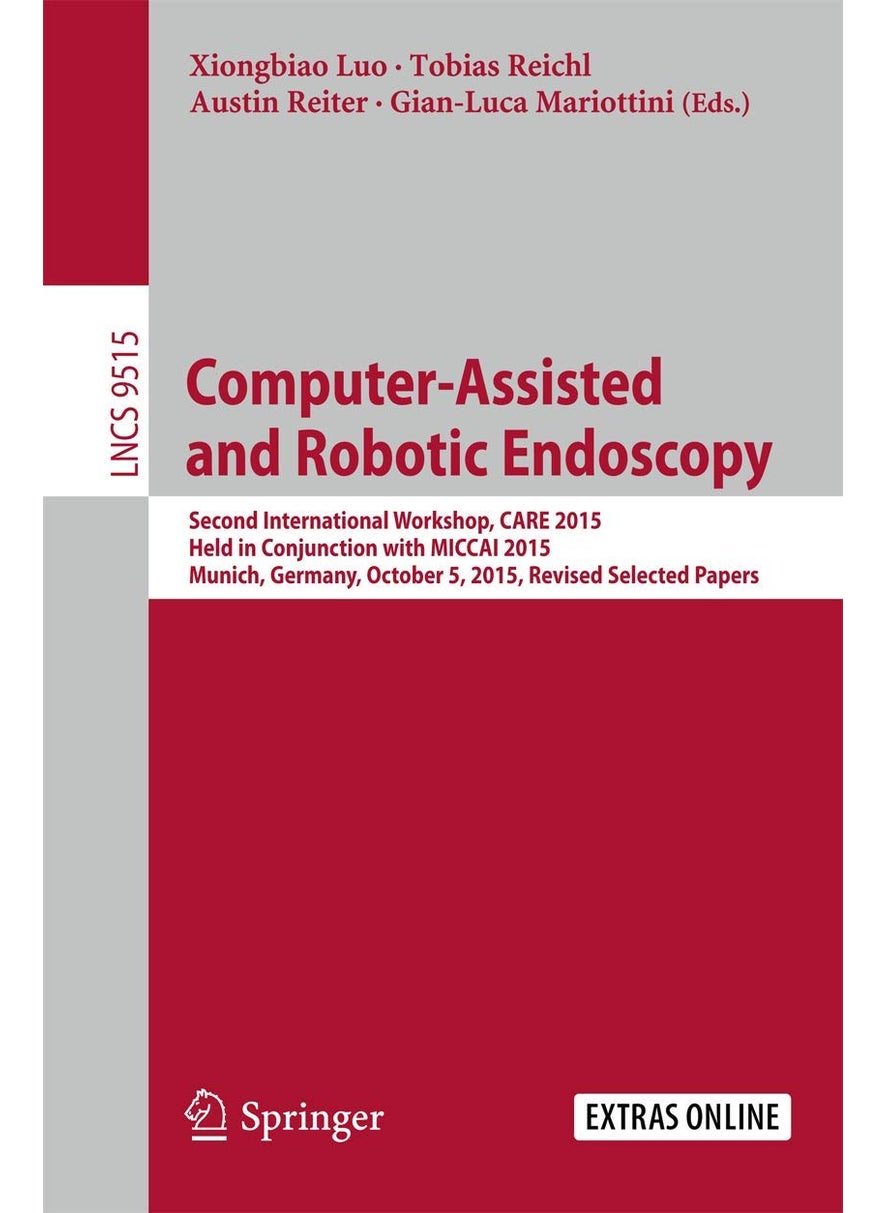 Computer-Assisted and Robotic Endoscopy: Second International Workshop, CARE 2015, Held in Conjunction with MICCAI 2015, Munich, Germany, October 5, 2015, Revised Selected Papers 
